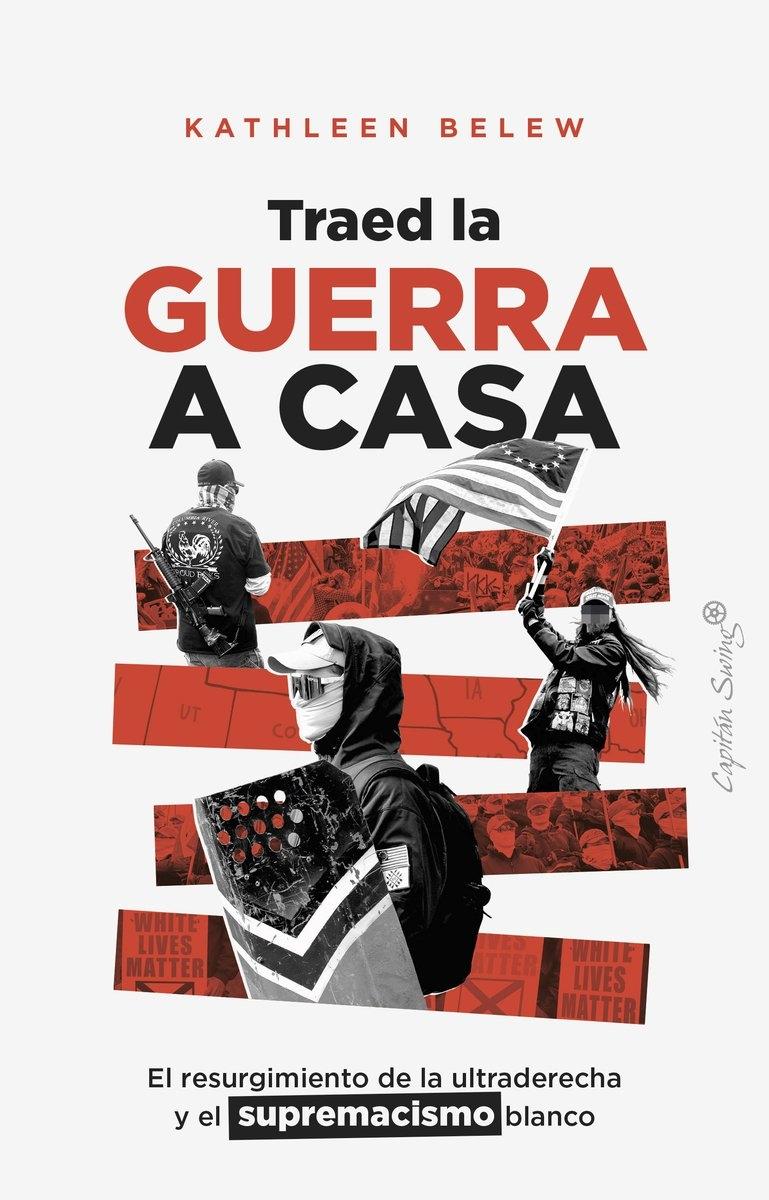 Traed la guerra a casa "El resurgimiento de la ultraderecha y el supremacismo blanco"