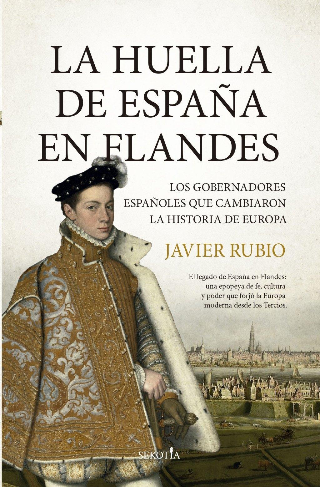 La huella de España en Flandes "Los gobernadores españoles que cambiaron la historia de Europa"
