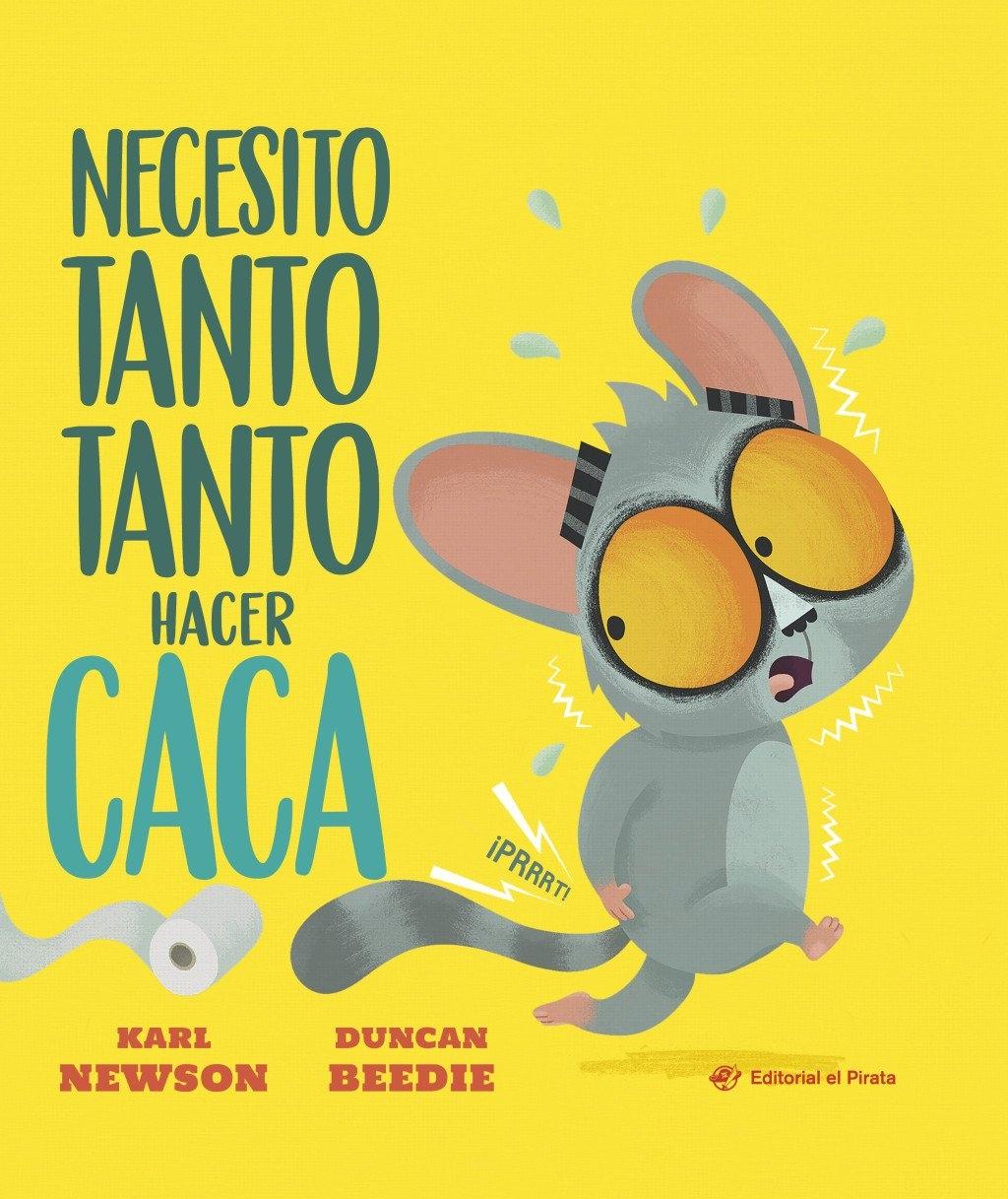 Necesito tanto tanto hacer caca "Un cuento disparatado y divertidísimo para reírse (y tirarse pedos) sin"