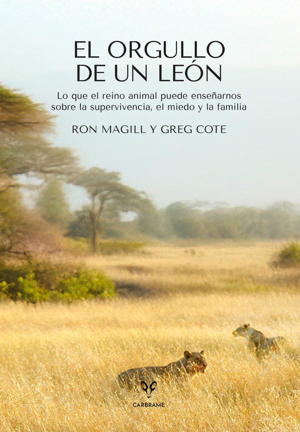 El orgullo de un león "Lo que el reino animal puede enseñarnos sobre la supervivencia, el miedo"