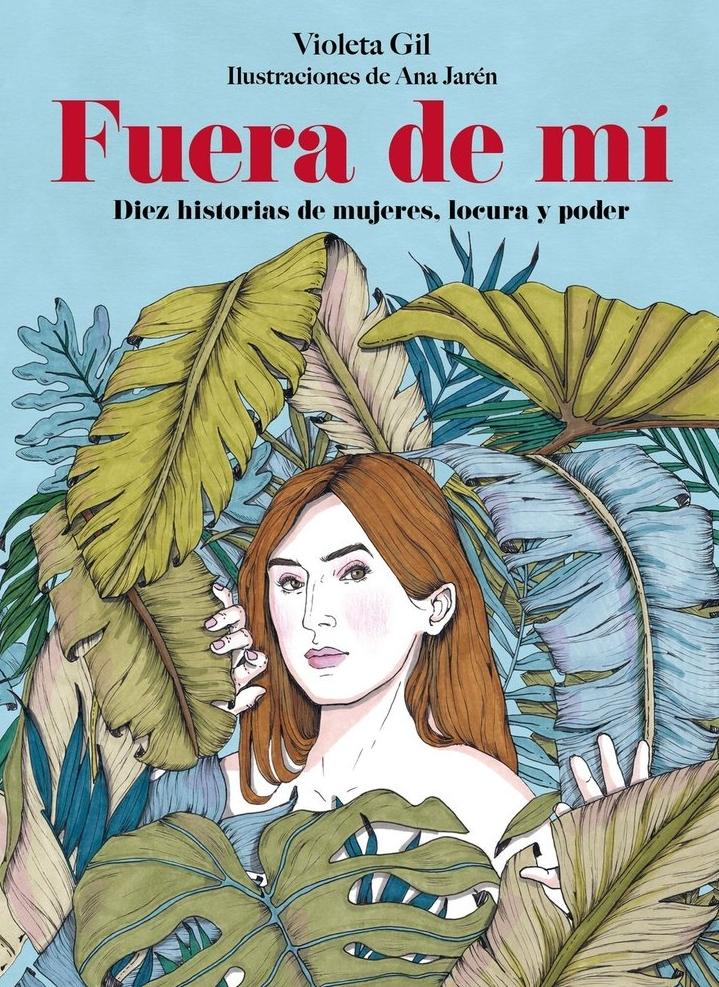 Fuera de mí "Diez historias de mujeres, locura y poder"
