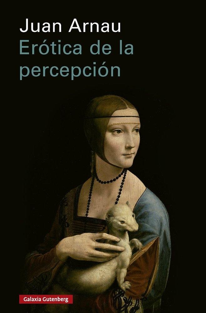 Erótica de la percepción "Elogio de la atención y la literatura"