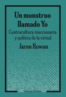 Un monstruo llamado Yo. "Contracultura reaccionaria y política de la virtud"