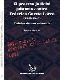 EL PROCESO JUDICIAL PÓSTUMO CONTRA FEDERICO GARCIA LORCA (1940-1946) "Crónica de una calumnia"
