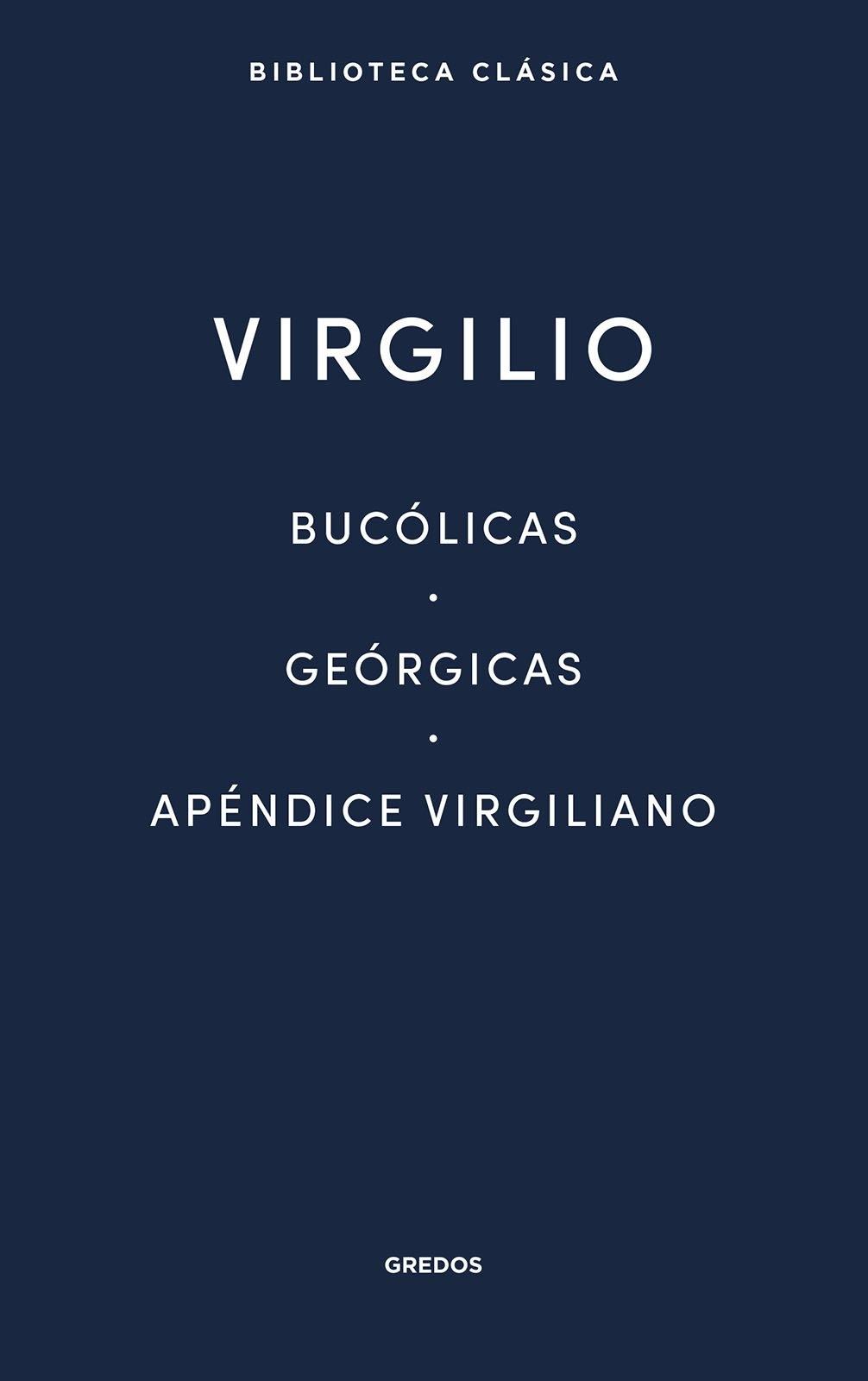 Bucólicas - Geórgicas - Apéndice Virgiliano