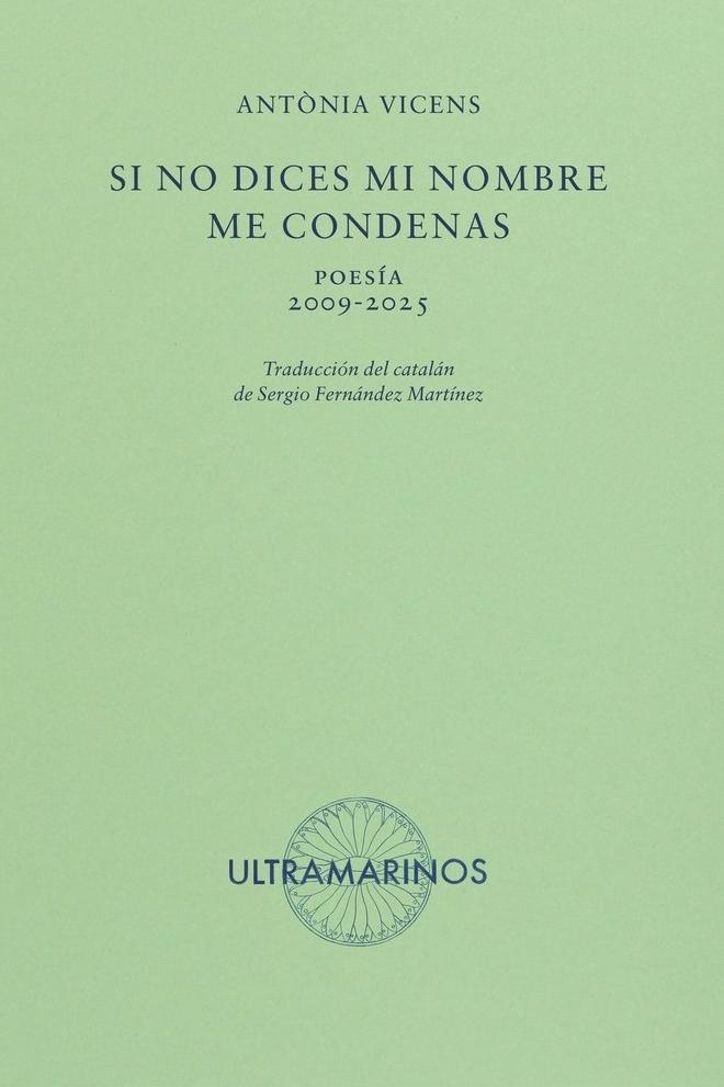 Si no dices mi nombre me condenas "Poesía 2009-2025"