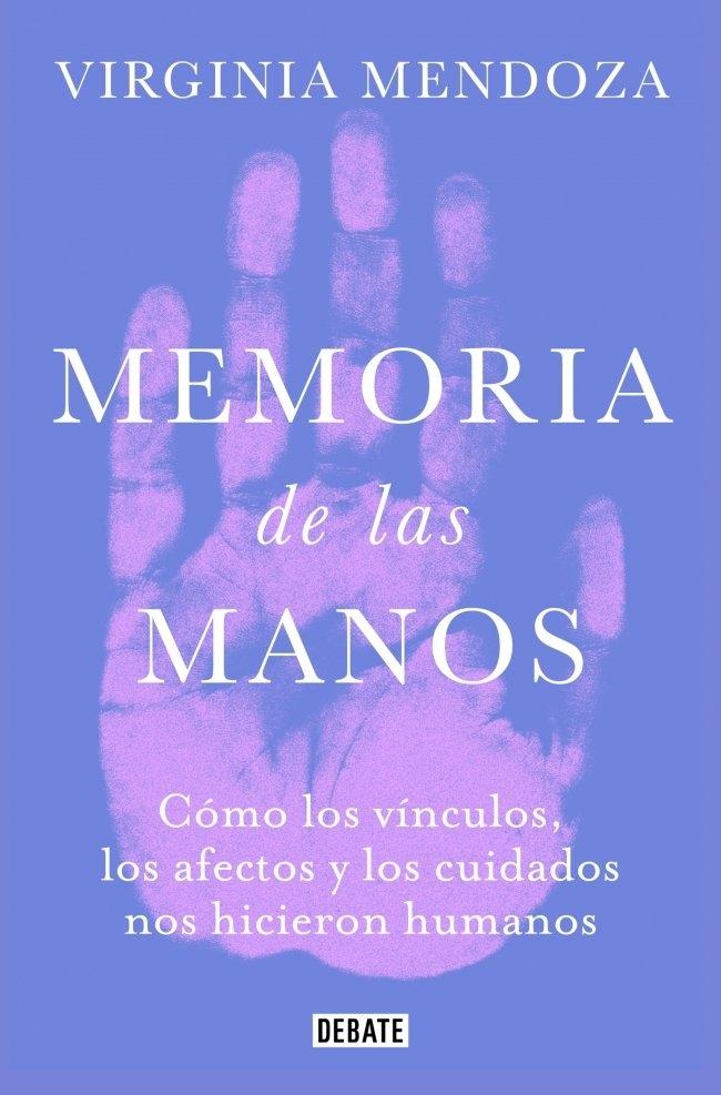 Memoria de las Manos "Cómo los Vínculos, los Afectos y los Cuidados nos Hicieron Humanos"