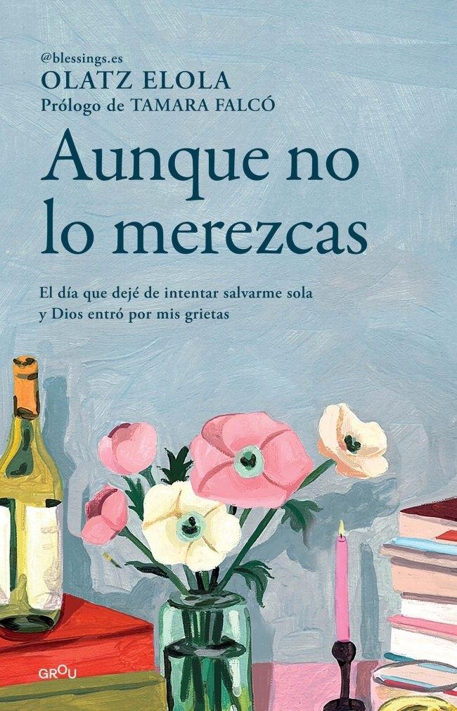 Aunque no lo merezcas "El día que dejé de intentar salvarme sola y dios entró por mis grietas"