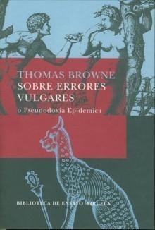 SOBRE ERRORES VULGARES "O PSEUDODOXIA EPIDEMICA"