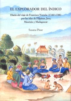 Explorador del Indico,El. Diario del Viaje de Francisco Noroña por las Islas Filipinas, Java, Mauricio Y