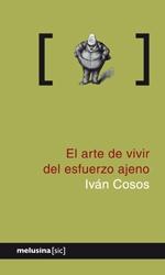 El Arte de Vivir del Esfuerzo Ajeno "Una Fábula sobre la Apropiación del Valor"