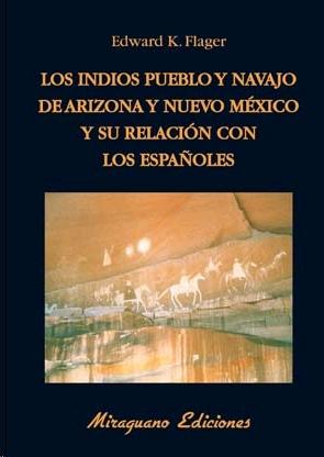 LOS INDIOS PUEBLO Y NAVAJO DE ARIZONA Y NUEVO MEXICO Y SU RELACION CON LOS ESPAÑ