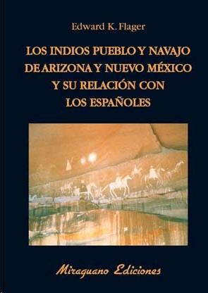 LOS INDIOS PUEBLO Y NAVAJO DE ARIZONA Y NUEVO MEXICO Y SU RELACION CON LOS ESPAÑ