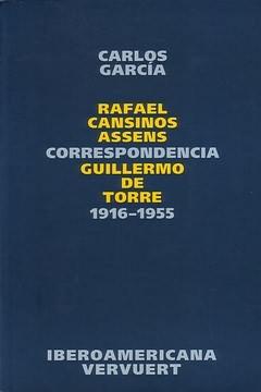 Correspondencia Rafael Cansinos Assens y Guillermo de Torre 1916-1955