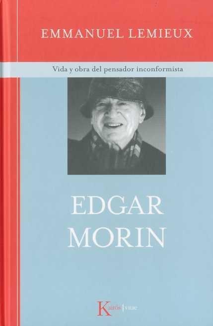 Edgar Morin "Vida y Obra del Pensador Inconformista"