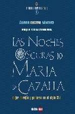 Las Noches Oscuras de María de Cazalla "Mujer, Herejía y Gobernabilidad en el Siglo Xvi"