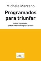 Programados para triunfar "Nuevo capitalismo, gestión empresarial y vida privada"