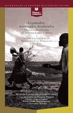 Expulsados, desterrados, desplazados. "Migraciones forzadas en América Latina y África."