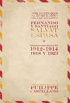 Dos editores de Barcelona por América Latina. Fernando y Santiago Salvat Espasa. "Epistolario bilingüe 1912-1914, 1918 y 1923". 