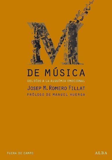 M de música, del oído a la alquimia emocional "Prólogo de Manuel Huerga"