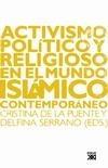 ACTIVISMO POLÍTICO Y RELIGIOSO EN EL MUNDO ISLÁMICO CONTEMPORÁNEO. 