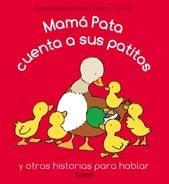 Mamá Pata Cuenta a sus Patitos "Y Otras Historias para Hablar"