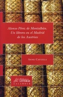 Alonso Pérez de Montalbán. un Librero en el Madrid de los Austrias. 