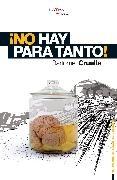 ¡NO HAY PARA TANTO!