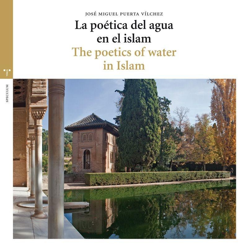 POETICA DEL AGUA EN EL ISLAM / POETICS OF WATER IN ISLAM. 
