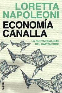 ECONOMÍA CANALLA "La nueva realidad del capitalismo". 