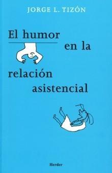 Humor en la Relacion Asistencial, El. 